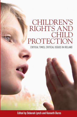 Imagen de archivo de Childrens rights and child protection: Critical times, critical issues in Ireland a la venta por Book Dispensary