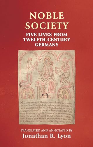 Stock image for Noble Society Five Lives from TwelfthCentury Germany Manchester Medieval Sources for sale by PBShop.store US