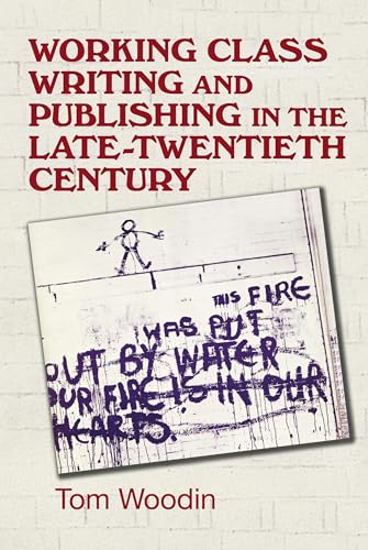 Beispielbild fr Working-Class Writing and Publishing in the Late Twentieth Century zum Verkauf von Blackwell's