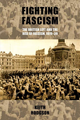 Stock image for Fighting Fascism: The British Left and the Rise of Fascism, 1919 39 for sale by Chiron Media