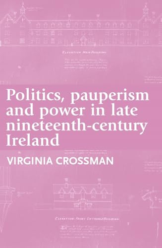 Imagen de archivo de Politics, Pauperism and Power in Late Nineteenth-Century Ireland a la venta por WorldofBooks