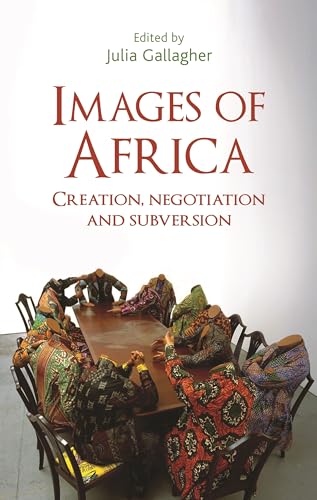 Beispielbild fr Images of Africa: Creation, Negotiation and Subversion zum Verkauf von Chiron Media