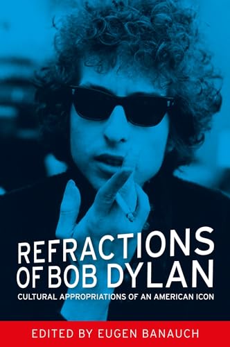 9780719091742: Refractions of Bob Dylan: Cultural Appropriations of an American Icon