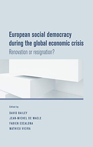 Imagen de archivo de European social democracy during the global economic crisis: Renovation or resignation? a la venta por PlumCircle
