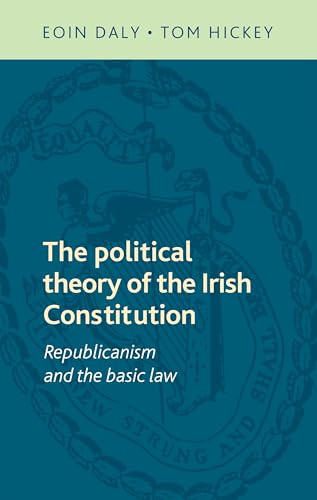 Stock image for The Political Theory of the Irish Constitution: Republicanism and the Basic Law for sale by Chiron Media