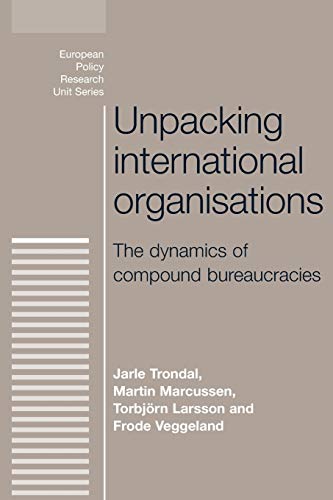 Beispielbild fr Unpacking International Organisations : The Dynamics of Compound Bureaucracies zum Verkauf von Better World Books