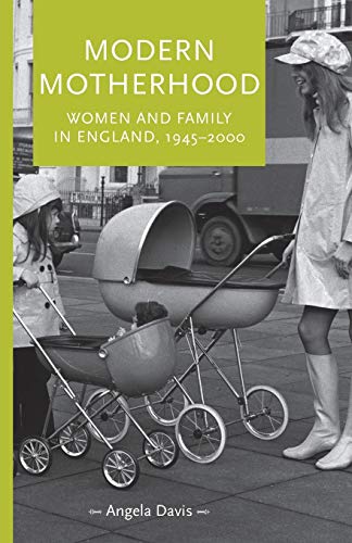 9780719095467: Modern Motherhood: Women and Family in England, 1945-2000 (Gender in History)