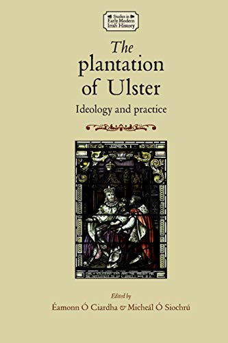 Stock image for The Plantation of Ulster: Ideology and Practice for sale by Blackwell's