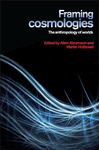 9780719095993: Framing Cosmologies: The Anthropology of Worlds