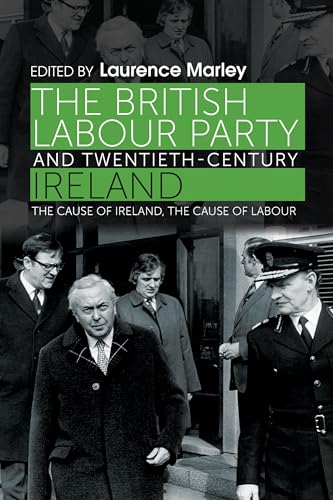 Imagen de archivo de The British Labour Party and twentieth-century Ireland: The cause of Ireland, the cause of Labour a la venta por Chiron Media