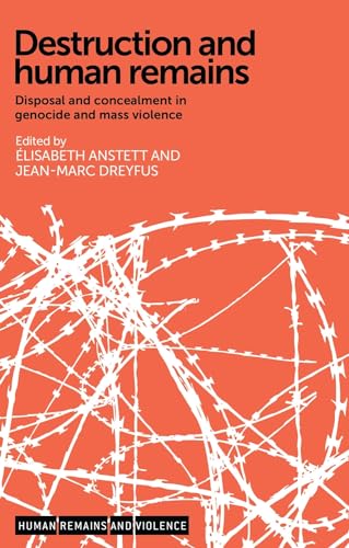 Imagen de archivo de Destruction and Human Remains: Disposal and Concealment in Genocide and Mass Violence (Human Remains and Violence) a la venta por Anybook.com