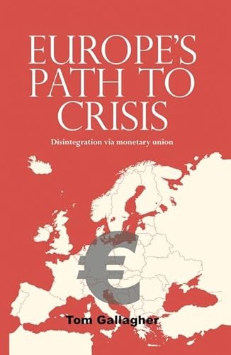 Imagen de archivo de Europe's Path to Crisis: Disintegration via Monetary Union a la venta por Powell's Bookstores Chicago, ABAA