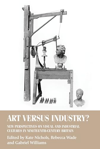 9780719096464: Art versus industry?: New perspectives on visual and industrial cultures in nineteenth-century Britain (Studies in Design and Material Culture)