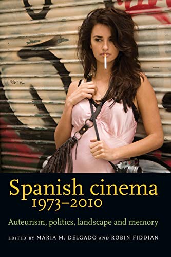 9780719096587: Spanish Cinema 1973-2010. Auterism, Politics, Landscape And Memory: Auteurism, politics, landscape and memory