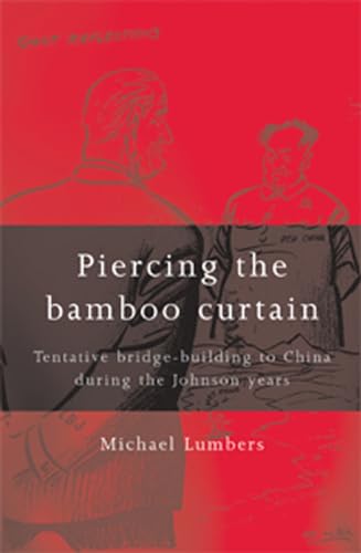 Stock image for Piercing the bamboo curtain: Tentative bridge-building to China during the Johnson years for sale by Chiron Media