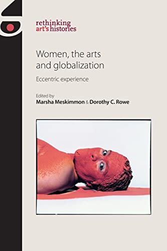 Stock image for Women, the Arts and Globalization: Eccentric Experience (Rethinking Art's Histories) for sale by WorldofBooks