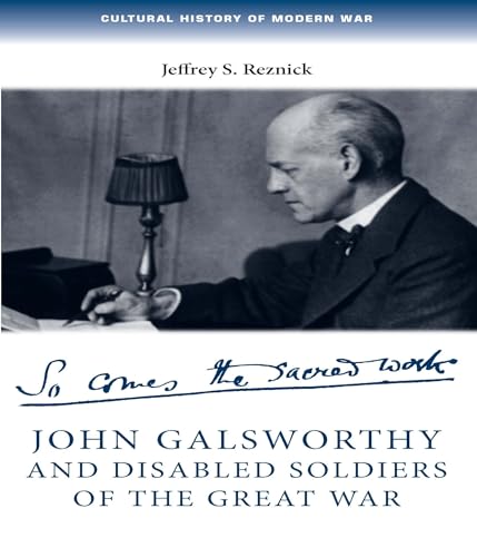 9780719096754: John Galsworthy and disabled soldiers of the Great War: With an illustrated selection of his writings