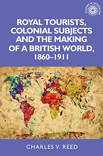 9780719097010: Royal Tourists, Colonial Subjects and the Making of a British World, 1860–1911: 137 (Studies in Imperialism)