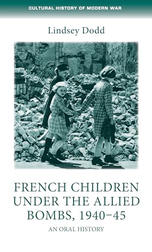 Stock image for French children under the Allied bombs, 1940-45: An oral history (Cultural History of Modern War) for sale by Chiron Media