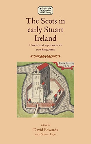 Beispielbild fr The Scots and Stuart Ireland, 1603-60: Union and Separation (Studies in Early Modern Irish History Mup) zum Verkauf von Chiron Media