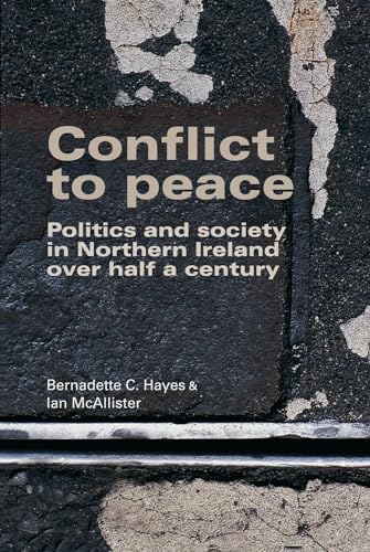 Stock image for Conflict to Peace: Politics and Society in Northern Ireland Over Half a Century for sale by Chiron Media