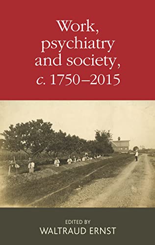 9780719097690: Work, Psychiatry and Society, C. 1750-2015