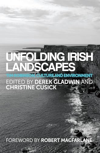 9780719099472: Unfolding Irish Landscapes: Tim Robinson, Culture and Environment