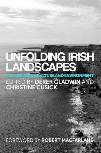 9780719099472: Unfolding Irish landscapes: Tim Robinson, culture and environment