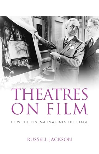 Imagen de archivo de Theatres on Film: How the Cinema Imagines the Stage a la venta por THE SAINT BOOKSTORE