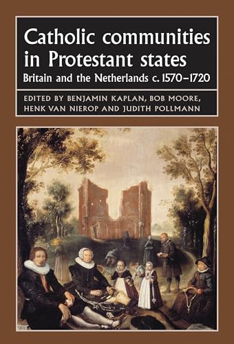 Stock image for Catholic communities in Protestant states Britain and the Netherlands c.15701720 for sale by Michener & Rutledge Booksellers, Inc.