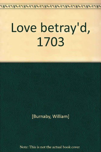 Beispielbild fr Love Betray'd, 1703 zum Verkauf von Better World Books