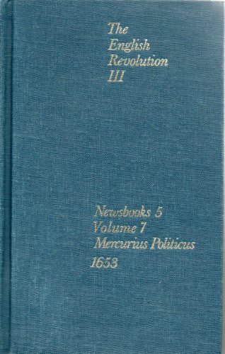 9780719130717: The English Revolution 3. Newsbooks 5. Volume 7. Mercurius Politicus 1653