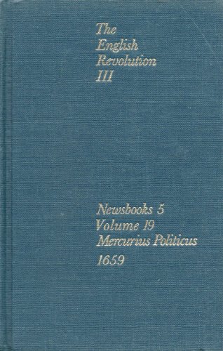 Stock image for The English Revolution III: Newsbooks 5, Volume 19, Mercurius Polictus, 1659 for sale by Prior Books Ltd