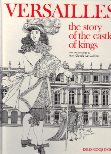 Beispielbild fr VERSAILLES: THE STORY OF THE CASTLE OF KINGS zum Verkauf von HPB-Diamond