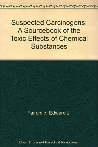 Beispielbild fr Suspected Carcinogens: A Sourcebook of the Toxic Effects of Chemical Substances zum Verkauf von Anybook.com