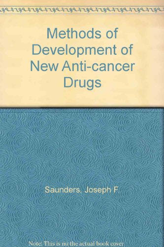 Methods of Development of New Anti-cancer Drugs - F. Saunders, Joseph and Stephen K. Carter