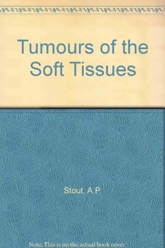 Tumours of the Soft Tissues (9780719400292) by Stout, A P; Lattes, Robert