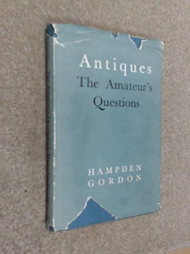 Imagen de archivo de Antiques: Amateur's Questions [Hardcover] Gordon, Hampden a la venta por Hook's Book Nook