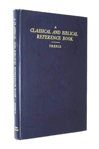 Beispielbild fr A CLASSICAL AND BIBLICAL REFERENCE BOOK zum Verkauf von Neil Shillington: Bookdealer/Booksearch