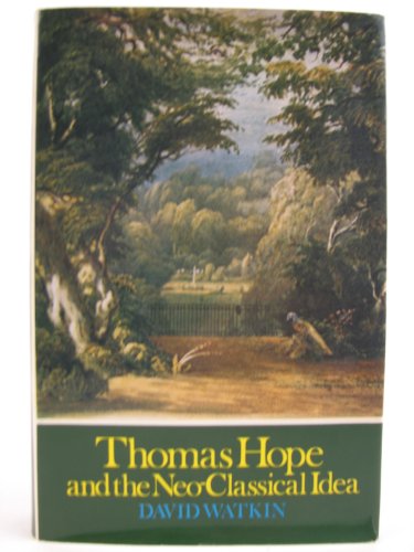 Imagen de archivo de Thomas Hope 1769-1831 and the Neo-Classical Idea a la venta por ThriftBooks-Dallas