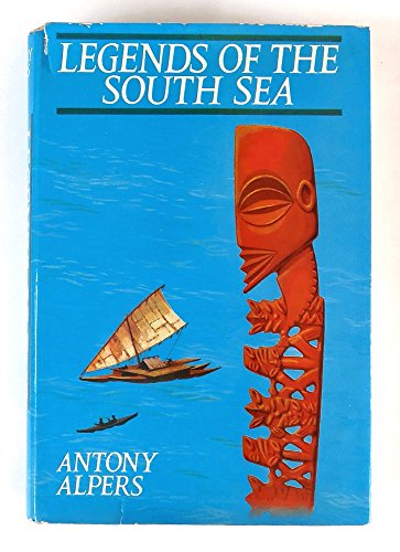 9780719519093: Legends of the South Sea: The world of the Polynesians seen through their myths and legends, poetry and art