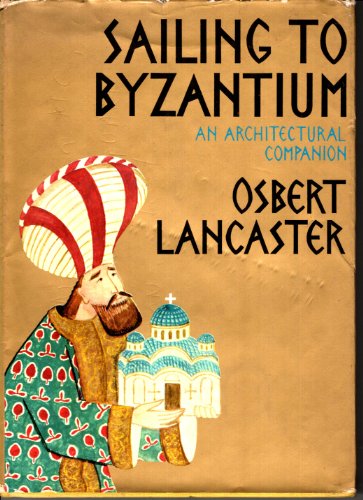 Beispielbild fr Sailing to Byzantium. An Architectural Companion zum Verkauf von WorldofBooks