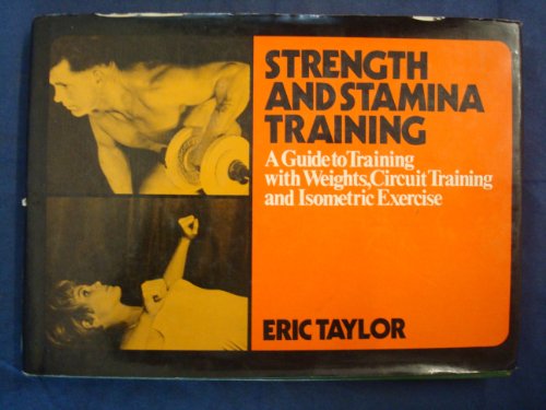 Stock image for Strength and Stamina Training: A Guide to Training with Weights, Circuit Training and Isometric Exercise for sale by ThriftBooks-Atlanta