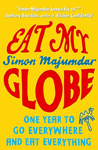 Beispielbild fr Eat My Globe: One Year to Go Everywhere and Eat Everything zum Verkauf von WorldofBooks