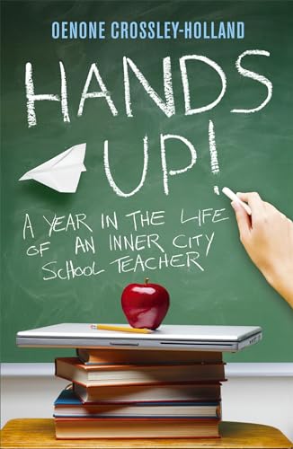 Imagen de archivo de Hands Up!: A Year in the Life of an Inner City School Teacher a la venta por Bahamut Media