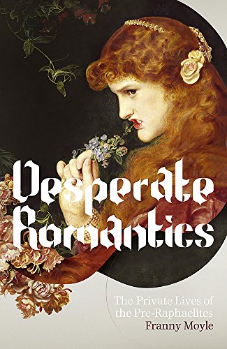 Imagen de archivo de Desperate Romantics: The Private Lives of the Pre-Raphaelites (The Hungry Student) a la venta por AwesomeBooks
