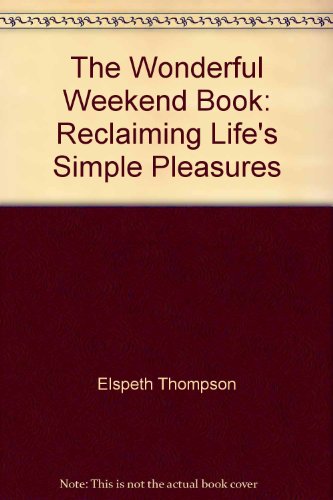 9780719522642: The Wonderful Weekend Book: Reclaim Life’s Simple Pleasures
