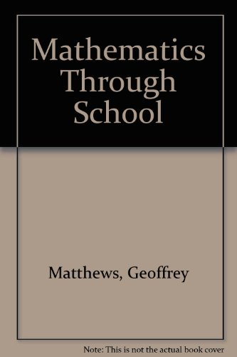 Mathematics through school; (9780719527012) by Matthews, Geoffrey