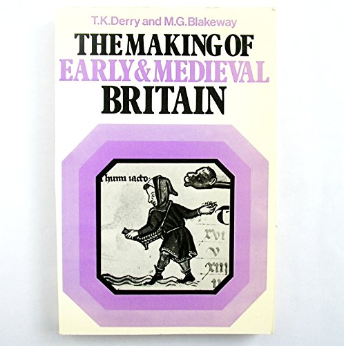 Stock image for The Making of Early and Medieval Britain : Life and Work to the Close of the Middle Ages for sale by Sarah Zaluckyj
