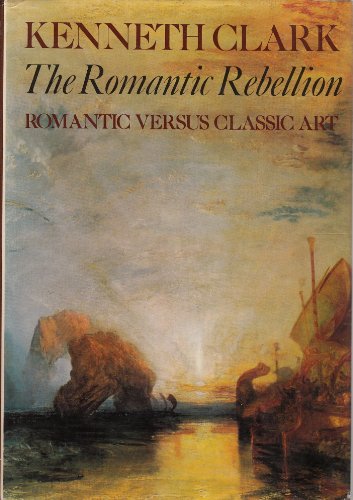 Stock image for The romantic rebellion: romantic versus classic art for sale by Front Cover Books